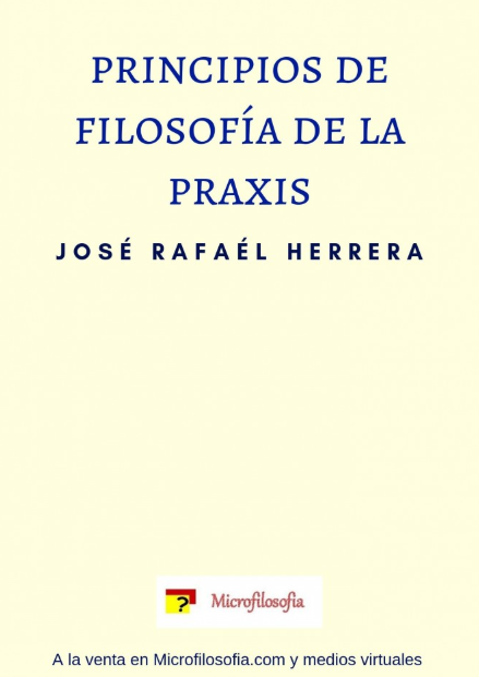 Principios de filosofía de la praxis - José Rafael Herrera