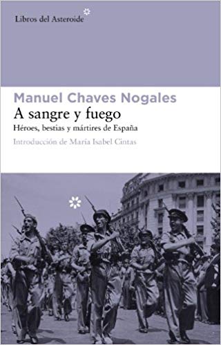 A sangre y fuego. Héroes, bestias y mártires de España - Manuel Chaves Nogales