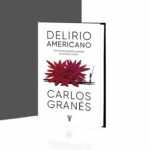Delirio americano Una historia cultural y política de América Latina - Carlos Granés